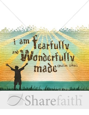 Fearfully and Wonderfully Made