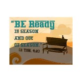 Be Ready in Season and Out