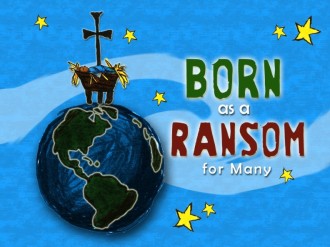 Manger and Born as a Ransom