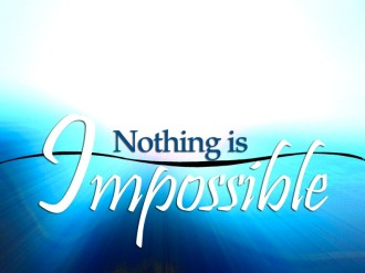Nothing is Impossible Image