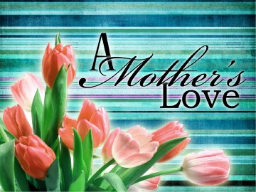 A Mothers Love PowerPoint