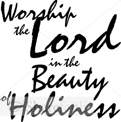 Worship the Lord in the Beauty of Holiness Script