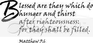 Blessed are they which thirst after righteousness
