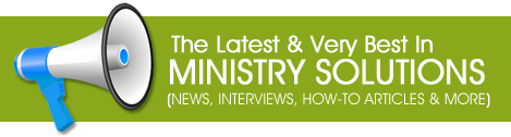 Latest and best ministry solutions. News, interviews, how-to articles and more