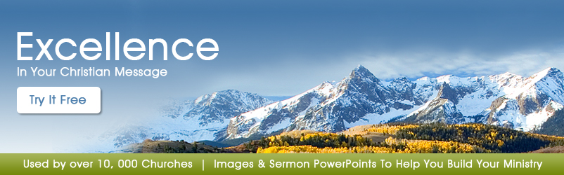 Achieve Excellence in Your Christian Message - Religious Images and PowerPoint Slides to Build Your Ministry